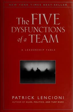 The Five Dysfunctions of a Team by Patrick Lencioni